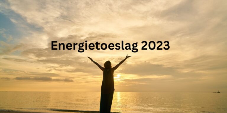Energietoeslag 2023: dit moet je weten over de financiële tegemoetkoming